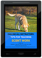 Calling All Instructors: Tips for Teaching Scent Work E-Book